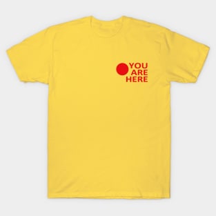 You are here T-Shirt